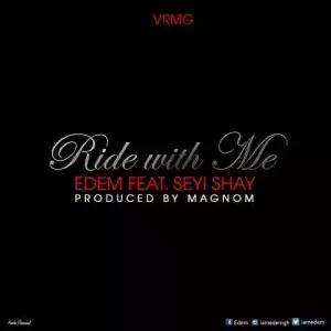 Edem - Ride with me (ft. Seyi Shay)